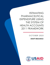 Estimating Pharmaceutical Expenditure Using the System of Health Accounts 2011 Framework: Draft Resource